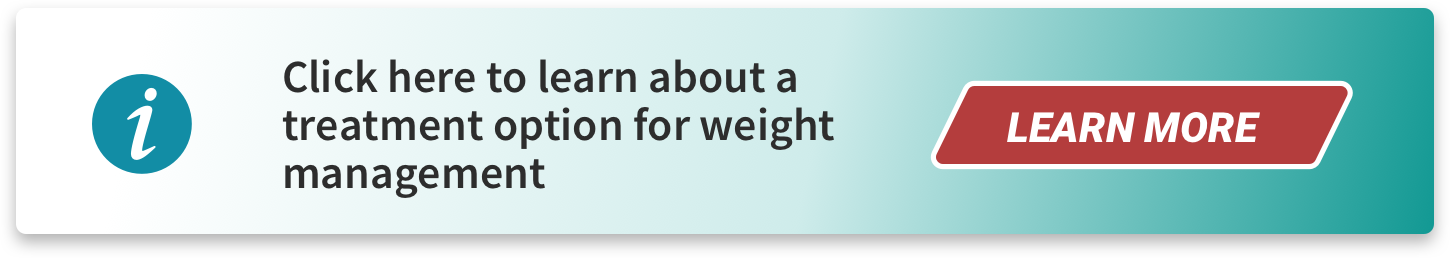 Click here to learn about a treatment option for weight management